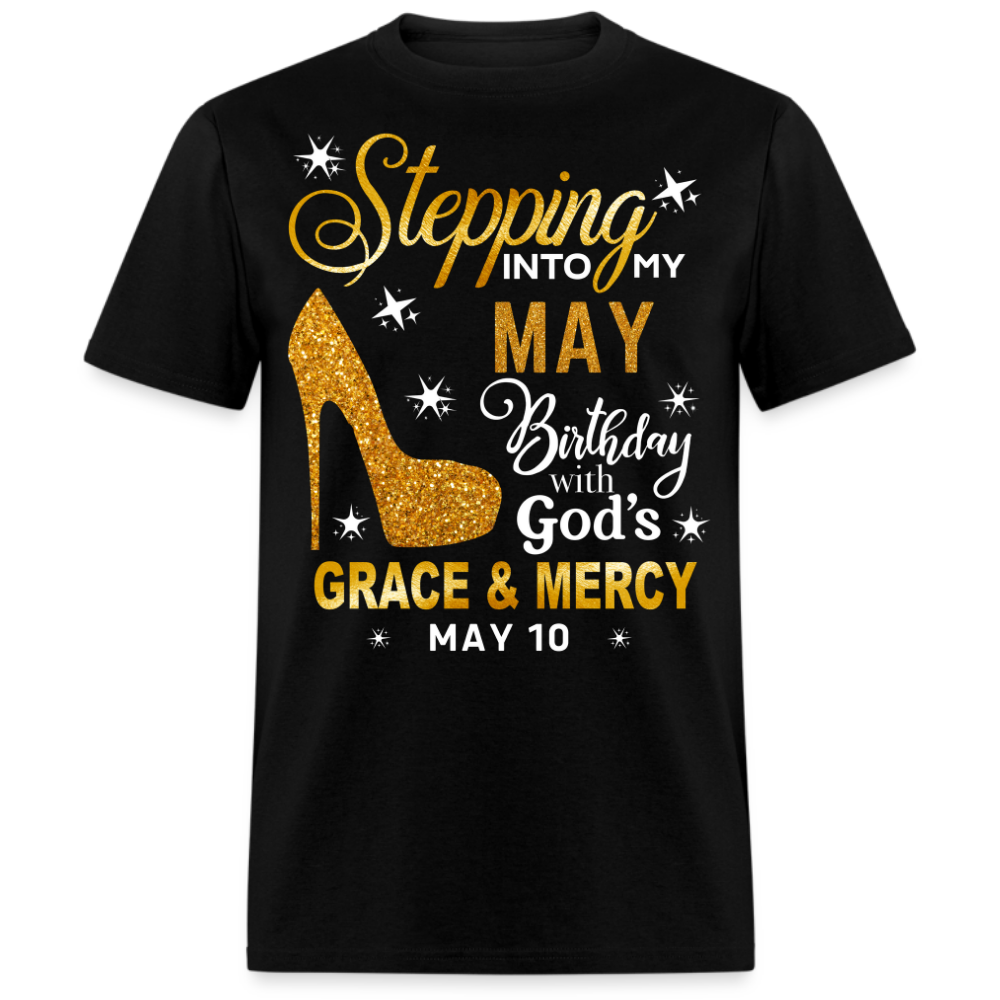 STEPPING INTO MY MAY 10 BIRTHDAY UNISEX SHIRT