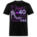 CHAPTER 40 FABULOUS SINCE OCTOBER 1985 UNISEX SHIRT
