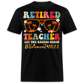 RETIRED TEACHER LET THE RECESS BEGIN RETIREMENT 2023 UNISEX SHIRT