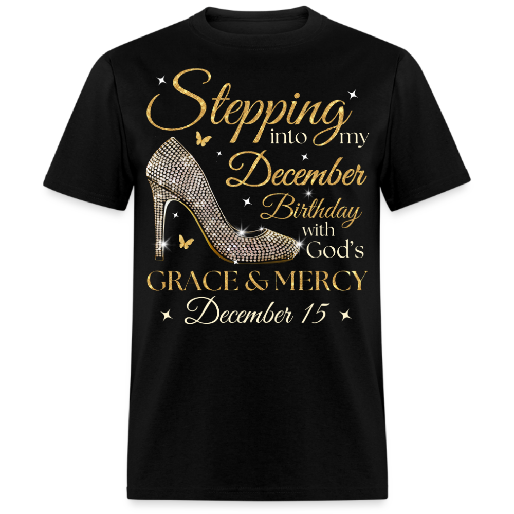 STEPPING INTO MY DECEMBER 15 BDAY UNISEX SHIRT