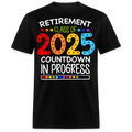 RETIREMENT CLASS OF 2025 COUNTDOWN IN PROGRESS UNISEX SHIRT