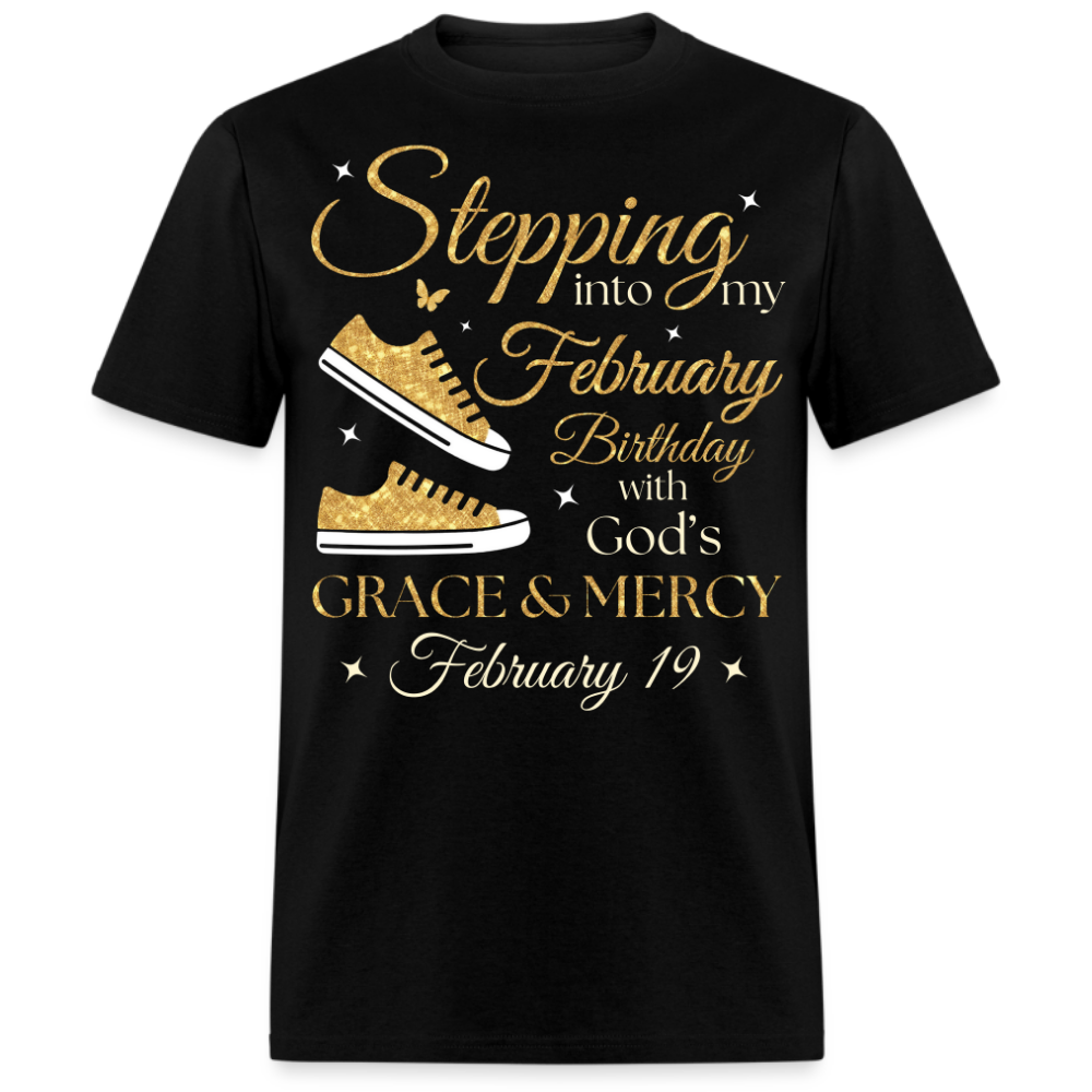 STEPPING INTO MY FEBRUARY 19 BIRTHDAY UNISEX SHIRT