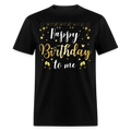 HAPPY BIRTHDAY TO ME UNISEX SHIRT