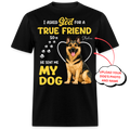 I Asked God For A True Friend - Custom Pet Tee