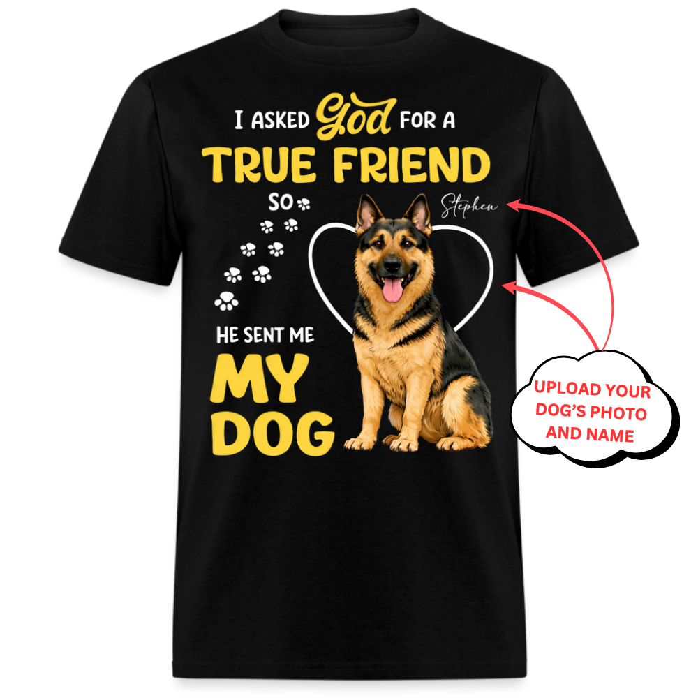 I Asked God For A True Friend - Custom Pet Tee