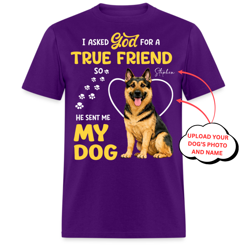 I Asked God For A True Friend - Custom Pet Tee
