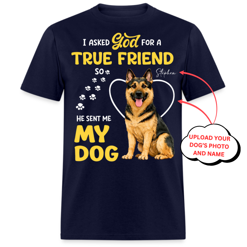 I Asked God For A True Friend - Custom Pet Tee