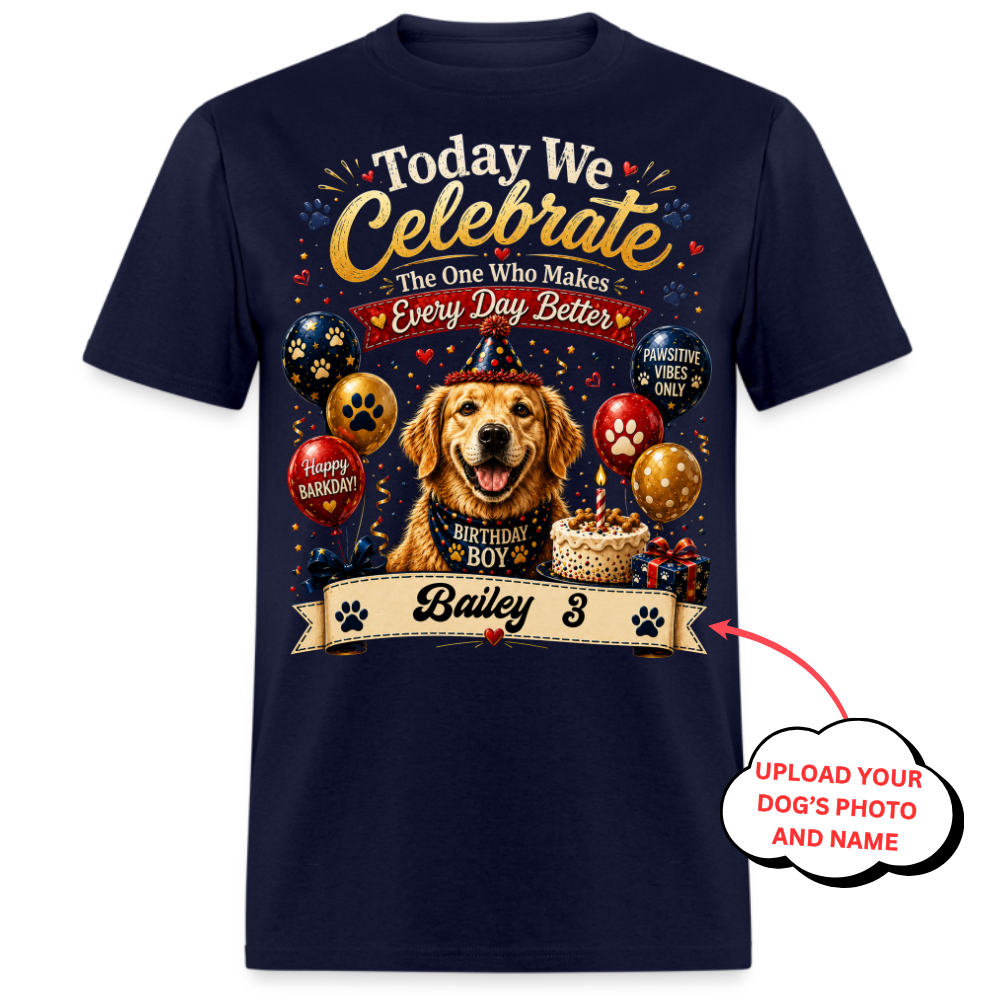 Today We Celebrate The One Who Makes Everyday Better - Custom Pet Tee