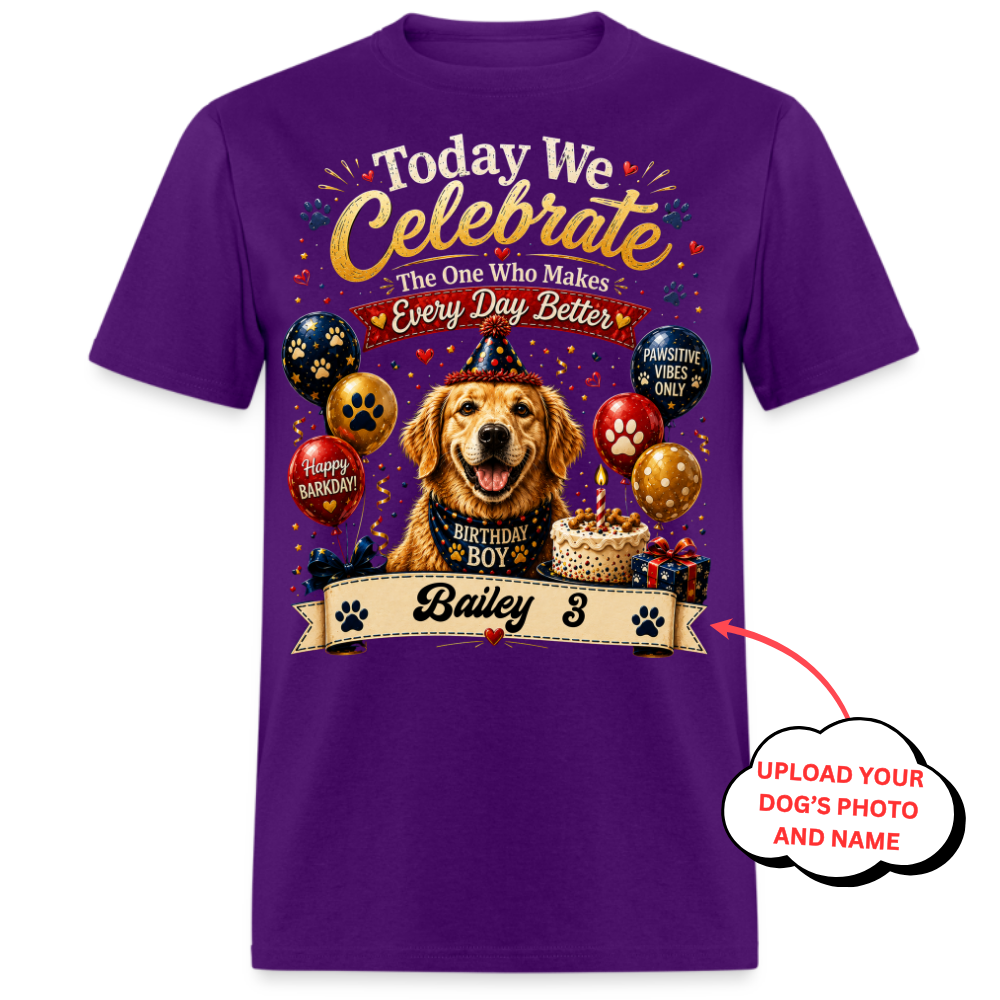 Today We Celebrate The One Who Makes Everyday Better - Custom Pet Tee