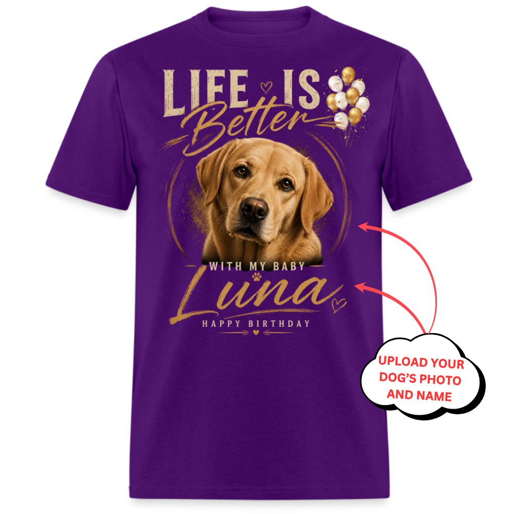Life Is Better With My Baby - Custom Pet Tee