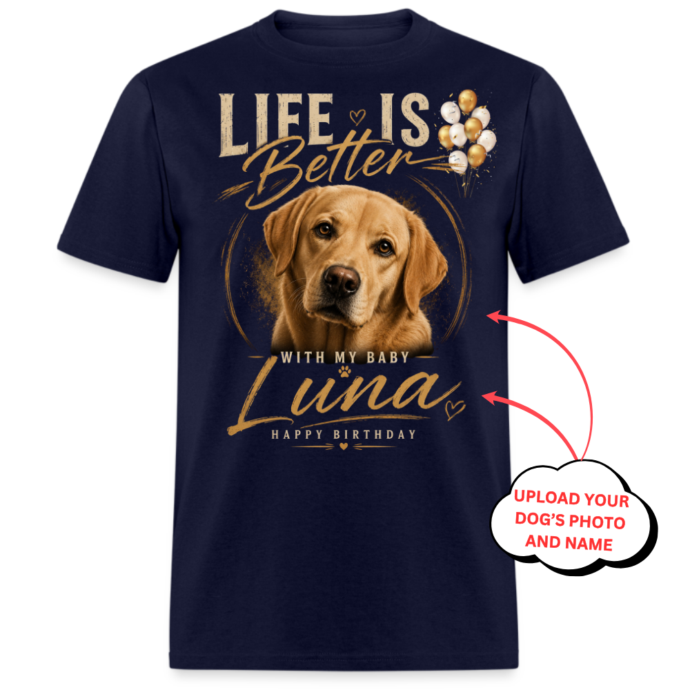 Life Is Better With My Baby - Custom Pet Tee