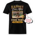 Our Happily Ever After Has Four Paws - Custom Pet Tee