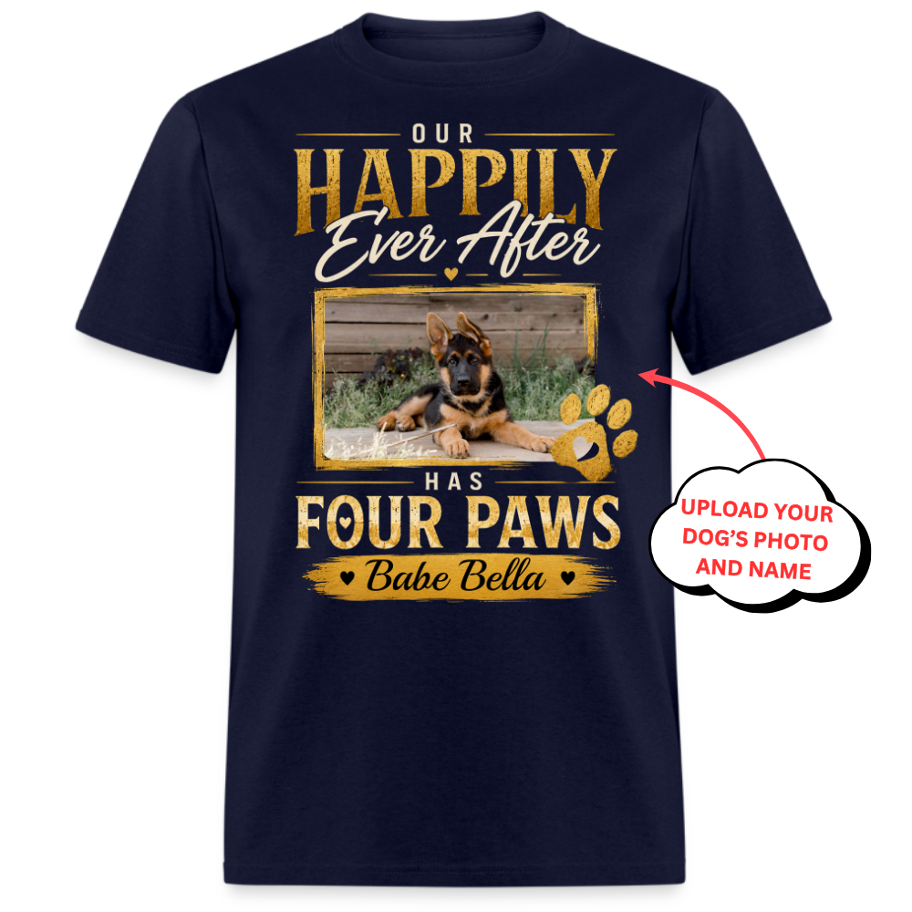 Our Happily Ever After Has Four Paws - Custom Pet Tee