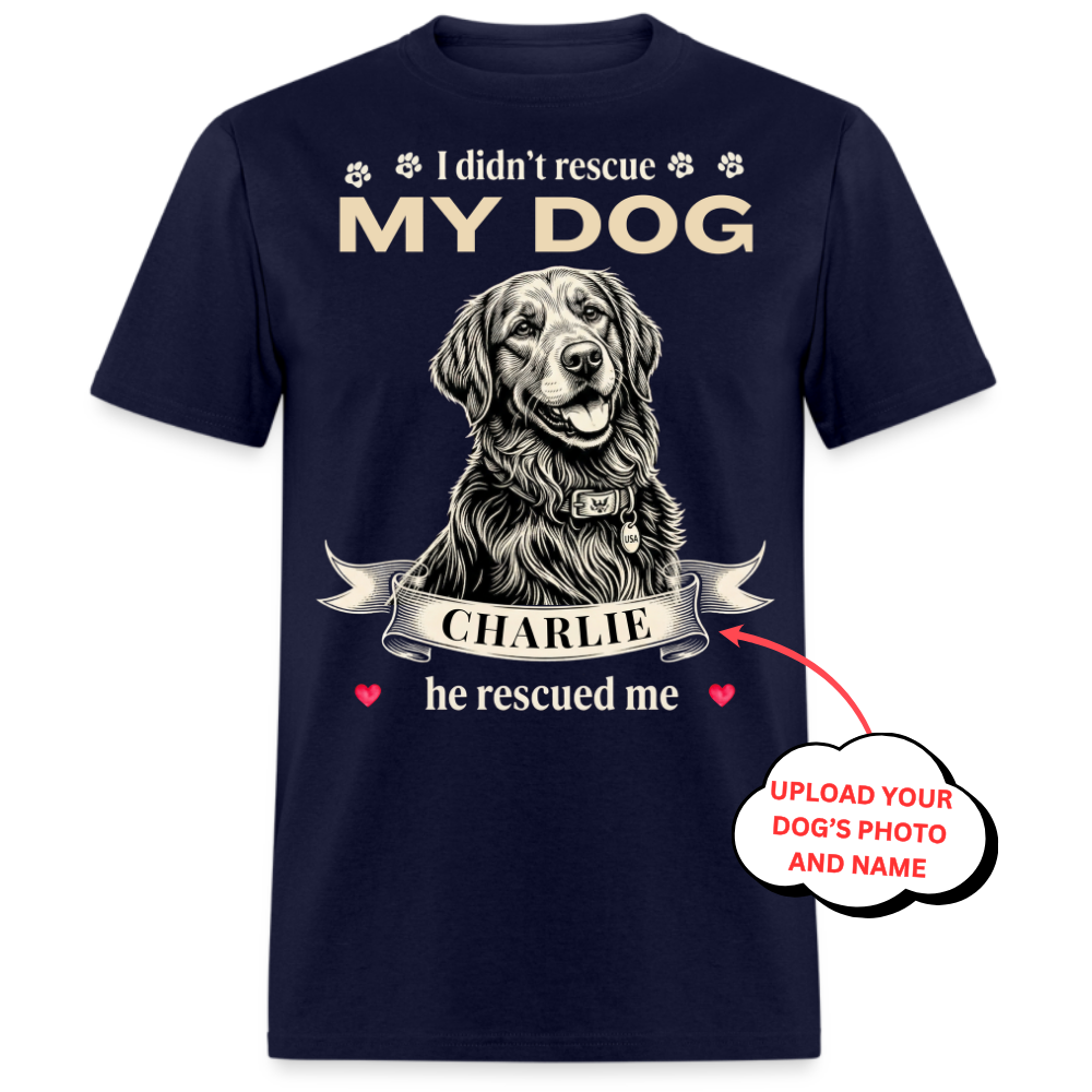 I Didn't Rescue My Dog, He Rescued Me - Custom Pet Tee