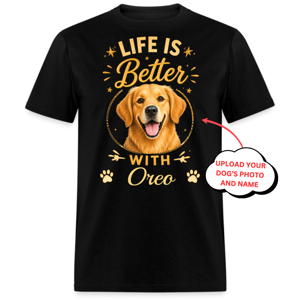 Life Is Better - Custom Pet Tee