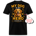 My Dog Is My Hero - Custom Pet Tee