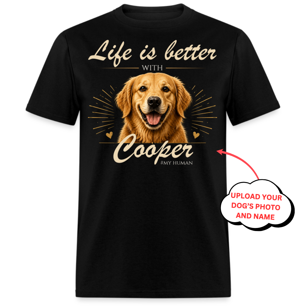 Life is better - Custom Pet Tee