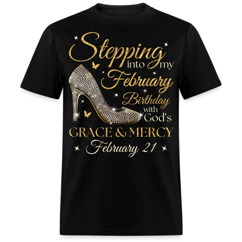 STEPPING INTO MY FEBRUARY 21 BDAY UNISEX SHIRT