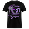 THIS QUEEN MAKES 61 LOOK FABULOUS UNISEX SHIRT