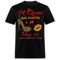 BIRTHDAY QUEEN MAY 22ND SHIRT