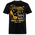 STEPPING INTO MY JULY 25 BIRTHDAY UNISEX SHIRT