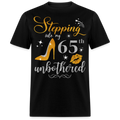 STEPPING INTO 65 UNBOTHERED UNISEX SHIRT