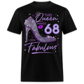 THIS QUEEN MAKES 68 LOOK FABULOUS UNISEX SHIRT