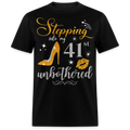 STEPPING INTO 41 UNBOTHERED UNISEX SHIRT