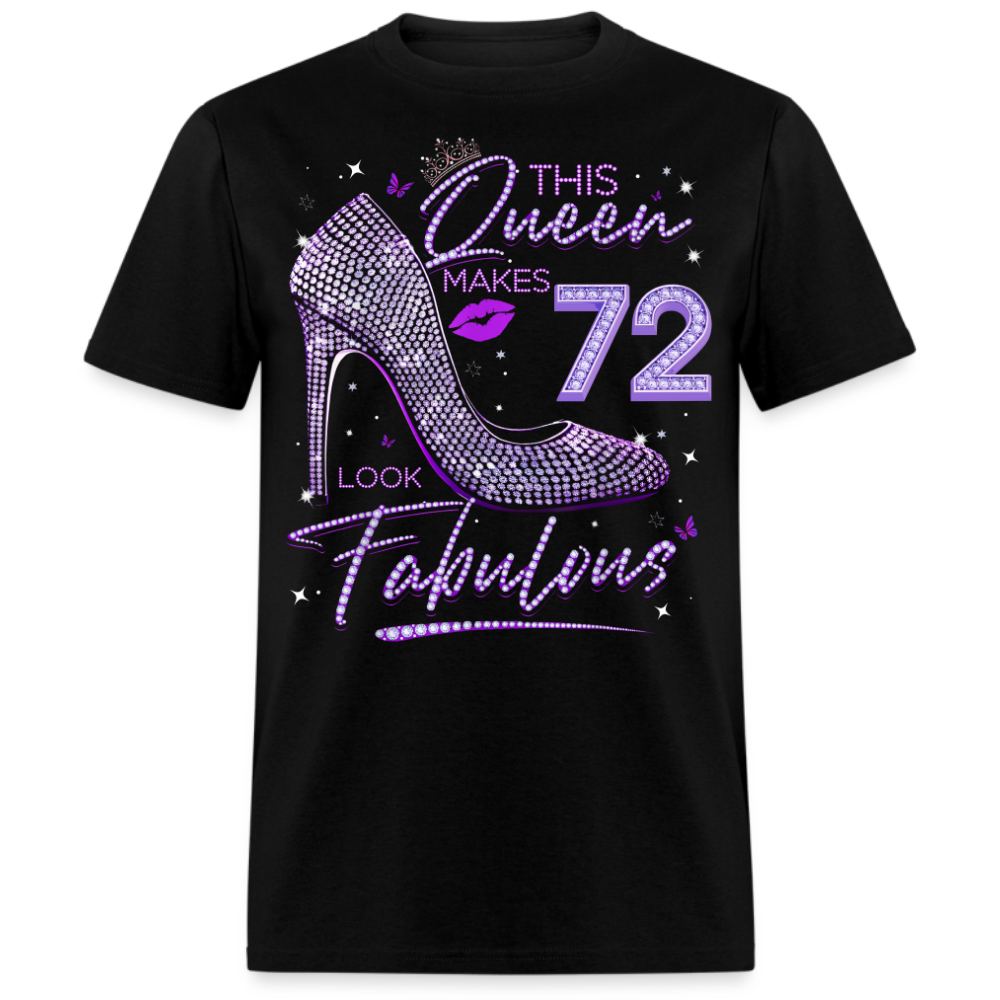 THIS QUEEN MAKES 72 LOOK FABULOUS UNISEX SHIRT