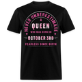NEVER UNDERESTIMATE A QUEEN WHO WAS BORN ON OCTOBER 3RD UNISEX SHIRT