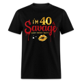I'M 40 & SAVAGE UNISEX SHIRT