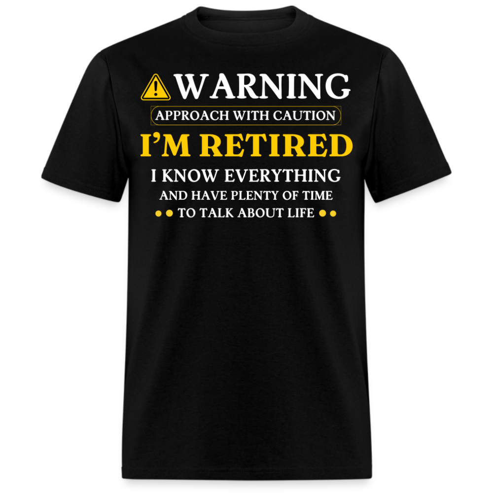 WARNING APPROACH WITH CAUTION I'M RETIRED UNISEX SHIRT
