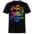AW SHIP! IT'S A FRIENDS TRIP UNISEX SHIRT