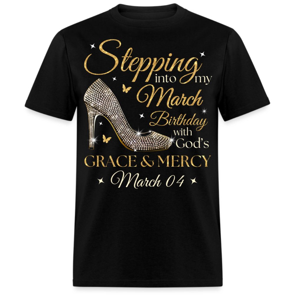 STEPPING INTO MY MARCH 04 BDAY UNISEX SHIRT