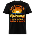 LIFE BEGINS AT RETIREMENT AGE WITH GOD'S GRACE & MERCY UNISEX SHIRT
