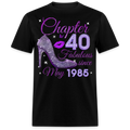 CHAPTER 40 FABULOUS SINCE MAY 1985 UNISEX SHIRT