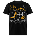 STEPPING INTO 44 UNBOTHERED UNISEX SHIRT
