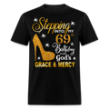 STEPPING INTO MY 69TH BIRTHDAY WITH GOD'S GRACE & MERCY UNISEX SHIRT