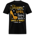 STEPPING INTO MY APRIL 06 BIRTHDAY UNISEX SHIRT