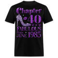 CHAPTER 40 FAB SINCE JUNE 1985 UNISEX SHIRT