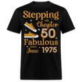 STEPPING INTO CHAPTER 50 FAB SINCE JUNE 1975 UNISEX SHIRT