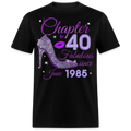 CHAPTER 40 FABULOUS SINCE JUNE 1985 UNISEX SHIRT