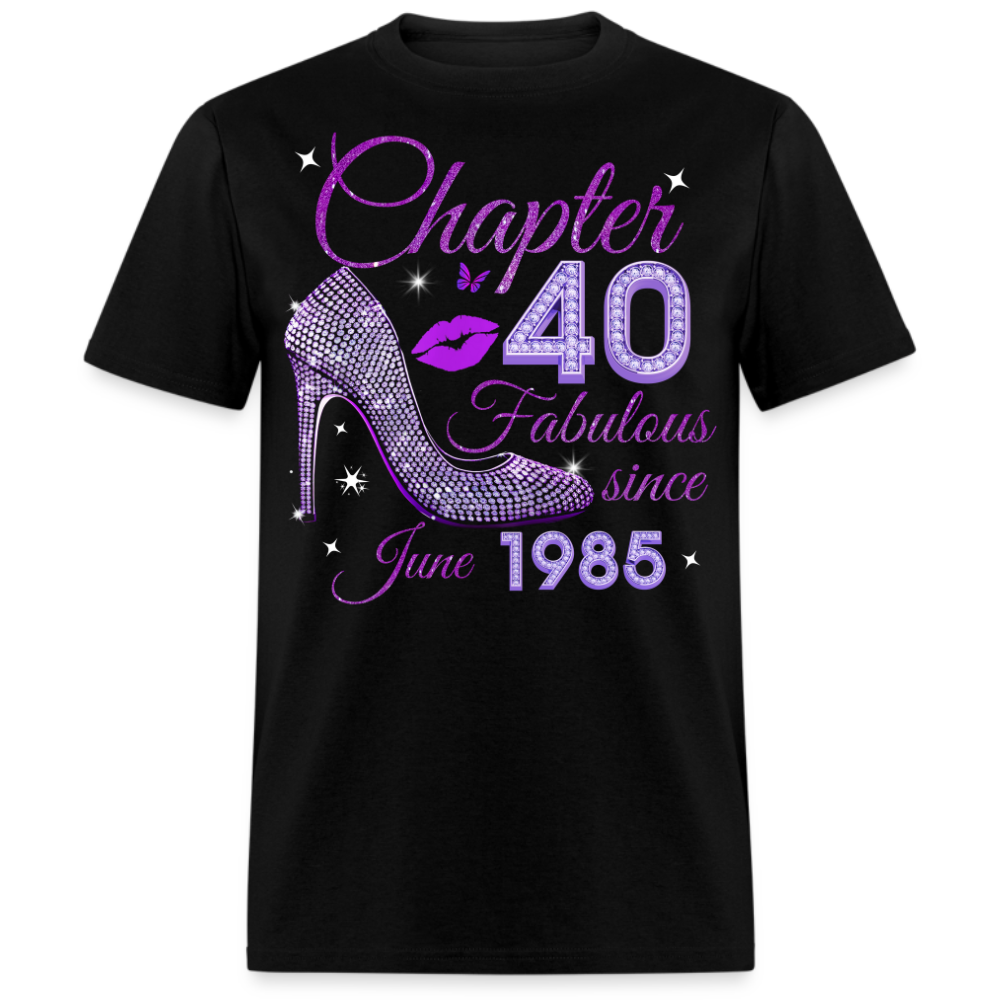 CHAPTER 40 FABULOUS SINCE JUNE 1985 UNISEX SHIRT