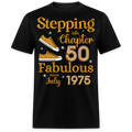 STEPPING INTO CHAPTER 50 FAB SINCE JULY 1975 UNISEX SHIRT