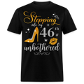 STEPPING INTO 46 UNBOTHERED UNISEX SHIRT