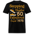 STEPPING INTO CHAPTER 50 FAB SINCE AUGUST 1975 UNISEX SHIRT