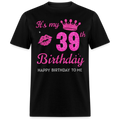 MY 39TH BIRTHDAY UNISEX SHIRT