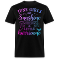 JUNE GIRLS ARE SUNSHINE MIXED WITH A LITTLE HURRICANE UNISEX SHIRT