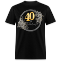40 & FABULOUS UNISEX SHIRT