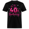 IT'S MY 40TH BIRTHDAY UNISEX SHIRT
